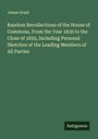 James Grant: Random Recollections of the House of Commons, From the Year 1830 to the Close of 1835, Including Personal Sketches of the Leading Members of All Parties, Buch