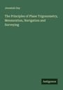 Jeremiah Day: The Principles of Plane Trigonometry, Mensuration, Navigation and Surveying, Buch