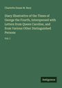Charlotte Susan M. Bury: Diary Illustrative of the Times of George the Fourth, Interspersed with Letters from Queen Caroline, and from Various Other Distinguished Persons, Buch