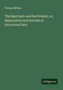 Thomas Milner: The Sanctuary and the Oratory; or, Illustrations and Records of Devotional Duty, Buch