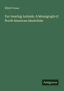 Elliott Coues: Fur-bearing Animals. A Monograph of North American Mustelidæ, Buch