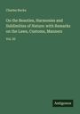 Charles Bucke: On the Beauties, Harmonies and Sublimities of Nature: with Remarks on the Laws, Customs, Manners, Buch