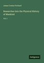 James Cowles Prichard: Researches Into the Physical History of Mankind, Buch