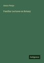 Almira Phelps: Familiar Lectures on Botany, Buch