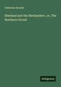 Catherine Sinclair: Shetland and the Shetlanders ; or, The Northern Circuit, Buch