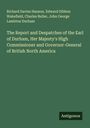 Richard Davies Hanson: The Report and Despatches of the Earl of Durham, Her Majesty's High Commissioner and Governor-General of British North America, Buch