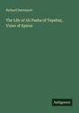 Richard Davenport: The Life of Ali Pasha of Tepebni, Vizier of Epirus, Buch