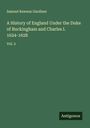 Samuel Rawson Gardiner: A History of England Under the Duke of Buckingham and Charles I. 1624-1628, Buch