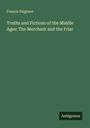 Francis Palgrave: Truths and Fictions of the Middle Ages: The Merchant and the Friar, Buch