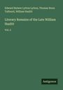 Edward Bulwer Lytton Lytton: Literary Remains of the Late William Hazlitt, Buch