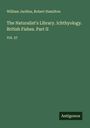 William Jardine: The Naturalist's Library. Ichthyology. British Fishes. Part II, Buch