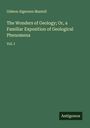 Gideon Algernon Mantell: The Wonders of Geology; Or, a Familiar Exposition of Geological Phenomena, Buch