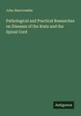John Abercrombie: Pathological and Practical Researches on Diseases of the Brain and the Spinal Cord, Buch