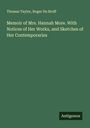 Thomas Taylor: Memoir of Mrs. Hannah More. With Notices of Her Works, and Sketches of Her Contemporaries, Buch