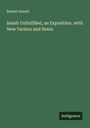Robert Govett: Isaiah Unfulfilled, an Exposition, with New Version and Notes, Buch