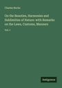 Charles Bucke: On the Beauties, Harmonies and Sublimities of Nature: with Remarks on the Laws, Customs, Manners, Buch
