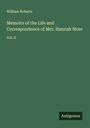 William Roberts: Memoirs of the Life and Correspondence of Mrs. Hannah More, Buch