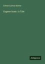 Edward Lytton Bulwer: Eugene Aram : A Tale, Buch