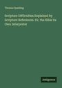 Thomas Spalding: Scripture Difficulties Explained by Scripture References. Or, the Bible its Own Interpreter, Buch