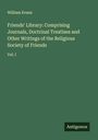 William Evans: Friends' Library: Comprising Journals, Doctrinal Treatises and Other Writings of the Religious Society of Friends, Buch