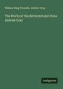 William King Tweedie: The Works of the Reverend and Pious Andrew Gray, Buch