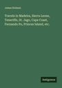 James Holman: Travels in Madeira, Sierra Leone, Teneriffe, St. Jago, Cape Coast, Fernando Po, Princes Island, etc., Buch