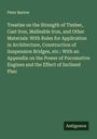 Peter Barlow: Treatise on the Strength of Timber, Cast Iron, Malleable Iron, and Other Materials: With Rules for Application in Architecture, Construction of Suspension Bridges, etc.: With an Appendix on the Power of Pocomotive Engines and the Effect of Inclined Plan, Buch