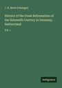 J. H. Merle d'Aubignè: History of the Great Reformation of the Sixteenth Century in Germany, Switzerland, Buch