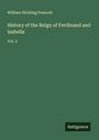 William Hickling Prescott: History of the Reign of Ferdinand and Isabella, Buch