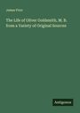 James Prior: The Life of Oliver Goldsmith, M. B. from a Variety of Original Sources, Buch