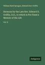 William Buell Sprague: Sermons by the Late Rev. Edward D. Griffin, D.D., to which is Pre Fixed a Memoir of His Life, Buch