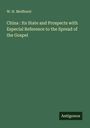 W. H. Medhurst: China : Its State and Prospects with Especial Reference to the Spread of the Gospel, Buch