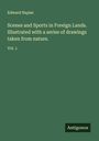 Edward Napier: Scenes and Sports in Foreign Lands. Illustrated with a series of drawings taken from nature., Buch