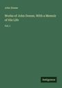 John Donne: Works of John Donne, With a Memoir of His Life, Buch