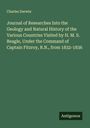 Charles Darwin: Journal of Researches Into the Geology and Natural History of the Various Countries Visited by H. M. S. Beagle, Under the Command of Captain Fitzroy, R.N., from 1832-1836, Buch