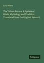 H. H. Wilson: The Vishnu Purana. A System of Hindu Mythology and Tradition Translated from the Original Sanscrit, Buch