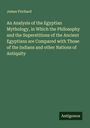James Prichard: An Analysis of the Egyptian Mythology, in Which the Philosophy and the Superstitions of the Ancient Egyptians are Compared with Those of the Indians and other Nations of Antiquity, Buch