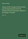Rogers Ruding: Annals of the Coinage of Great Britain and Its Dependencies from the Earliest Period of Authentic History to the Reign of Victoria, Buch
