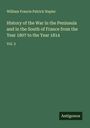 William Francis Patrick Napier: History of the War in the Peninsula and in the South of France from the Year 1807 to the Year 1814, Buch