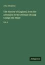 John Adolphus: The History of England, from the Accession to the Decease of King George the Third, Buch