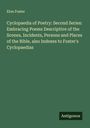 Elon Foster: Cyclopaedia of Poetry: Second Series: Embracing Poems Descriptive of the Scenes, Incidents, Persons and Places of the Bible, also Indexes to Foster's Cyclopaedias, Buch