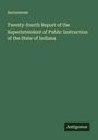 Anonymous: Twenty-fourth Report of the Superintendent of Public Instruction of the State of Indiana, Buch