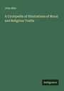 John Bate: A Cyclopedia of Illustrations of Moral and Religious Truths, Buch