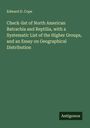Edward D. Cope: Check-list of North American Batrachia and Reptilia, with a Systematic List of the Higher Groups, and an Essay on Geographical Distribution, Buch