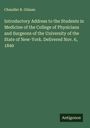 Chandler R. Gilman: Introductory Address to the Students in Medicine of the College of Physicians and Surgeons of the University of the State of New-York. Delivered Nov. 6, 1840, Buch