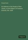 George Doane: An Address to the People of New Jersey, on the Subject of Common Schools, Feb. 1838, Buch