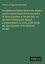 Thomas Loring: An Address Delivered before the Alumni and the Senior Class of the University of North Carolina: in Gerard Hall : on the Day Preceding the Annual Commencement, in June, 1838: Under the Appointment of the Dialectic Society, Buch