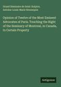 Grand Séminaire de Saint-Sulpice: Opinion of Twelve of the Most Eminent Advocates of Paris. Touching the Right of the Seminary of Montreal, in Canada, to Certain Property, Buch