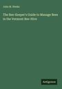 John M. Weeks: The Bee-Keeper's Guide to Manage Bees in the Vermont Bee-Hive, Buch