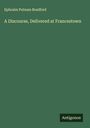 Ephraim Putnam Bradford: A Discourse, Delivered at Francestown, Buch